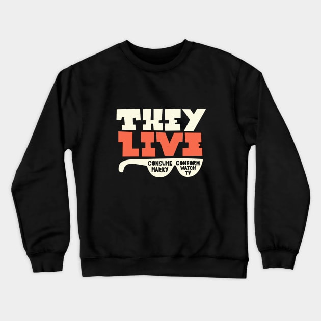 They Live - Underground movie Shirt design. Typography art. Crewneck Sweatshirt by Boogosh